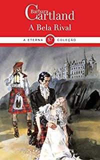 Livro 57. A Bela Rival (A Eterna Coleção de Barbara Cartland)