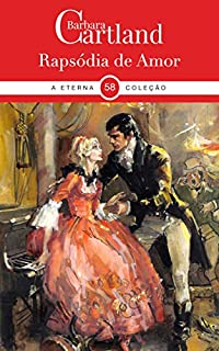 Livro 58- Rapsódia de Amor (A Eterna Coleção de Barbara Cartland)