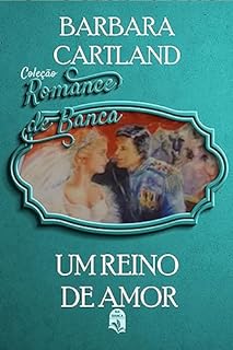 Livro 58. Um reino de amor (Coleção Romance de Banca) (Comprei na Banca)