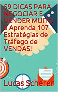 Livro 59 DICAS PARA NEGOCIAR E VENDER MUITO e Aprenda 107 Estratégias de Tráfego de VENDAS!