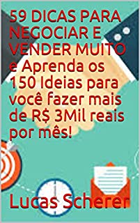 Livro 59 DICAS PARA NEGOCIAR E VENDER MUITO e Aprenda os 150 Ideias para você fazer mais de R$ 3Mil reais por mês!