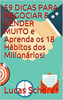 Livro 59 DICAS PARA NEGOCIAR E VENDER MUITO e Aprenda os 18 Hábitos dos Milionários!