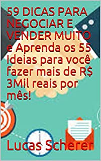 59 DICAS PARA NEGOCIAR E VENDER MUITO e Aprenda os 55 Ideias para você fazer mais de R$ 3Mil reais por mês!