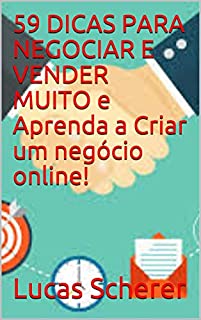 59 DICAS PARA NEGOCIAR E VENDER MUITO e Aprenda a Criar um negócio online!