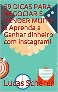Livro 59 DICAS PARA NEGOCIAR E VENDER MUITO e Aprenda a Ganhar dinheiro com instagram!