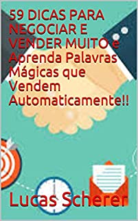 Livro 59 DICAS PARA NEGOCIAR E VENDER MUITO e Aprenda Palavras Mágicas que Vendem Automaticamente!!