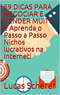 Livro 59 DICAS PARA NEGOCIAR E VENDER MUITO e Aprenda o Passo a Passo Nichos lucrativos na Internet!