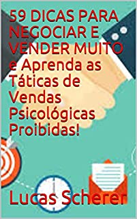 Livro 59 DICAS PARA NEGOCIAR E VENDER MUITO e Aprenda as Táticas de Vendas Psicológicas Proibidas!