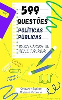 599 QUESTÕES - POLÍTICAS PÚBLICAS Concurso Público Nacional Unificado - CNPU: Ranking dos Tópicos de Políticas Públicas para Concursos Públicos (TODOS CARGOS DE NÍVEL SUPERIOR)