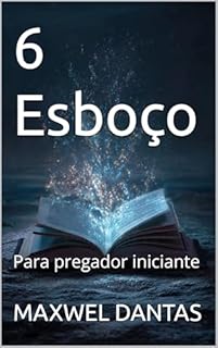 Livro 6 Esboço : Para pregador iniciante
