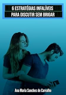 Livro 6 Estratégias Infalíveis Para Discutir Sem Brigar