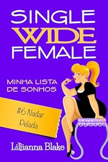 Livro #6 Nadar Pelada: Uma história curta, engraçada e inspiradora (Single Wide Female: Minha Lista de Sonhos)