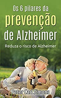 Livro Os 6 pilares da prevenção de Alzheimer: Reduza o risco de Alzheimer