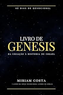 Livro 60 dias de devocional do livro de gênesis : da criação à historia de israel (Devocional - Livros da Bíblia 1)