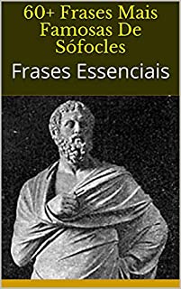 Livro 60+ Frases Mais Famosas De Sófocles: Frases Essenciais