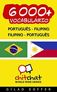 Livro 6000+ Português - Filipino Filipino - Português Vocabulário (Bate-papo Mundial)