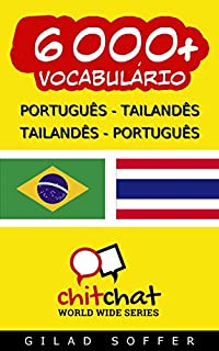 Livro 6000+ Português - Tailandês Tailandês - Português Vocabulário (Bate-papo Mundial)
