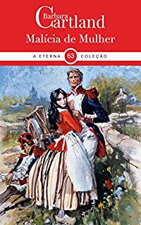 Livro 63. Malícia de Mulher (A Eterna Coleção de Barbara Cartland)