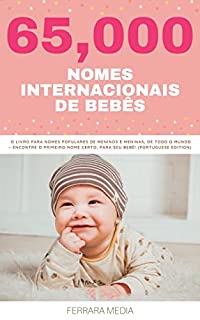 Livro 65,000 Nomes Internacionais de Bebês – O livro para nomes populares de meninos e meninas, de todo o mundo – Encontre o primeiro nome certo, para seu bebê! ... (Nomes Internacionais De Bebês 15)