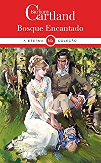 Livro 65. Bosque Encantado (A Eterna Coleção de Barbara Cartland)