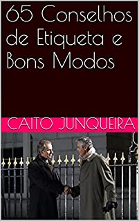 65 Conselhos de Etiqueta e Bons Modos