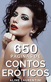Livro 650 Páginas de Contos Eróticos: Uma coletânea hot para mulheres adultas