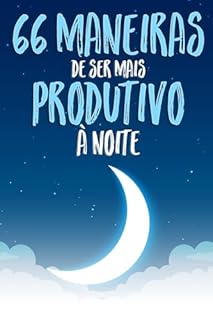 Livro 66 Maneiras de Ser Mais Produtivo à Noite