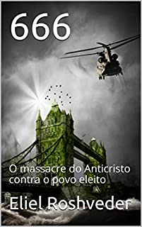 Livro 666: O massacre do Anticristo contra o povo eleito