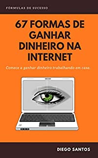 Livro 67 formas de ganhar dinheiro com a internet