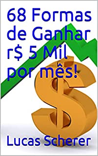 Livro 68 Formas de Ganhar r$ 5 Mil por mês!