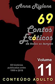 69 Contos Eróticos de todos os tempos - Vol 11