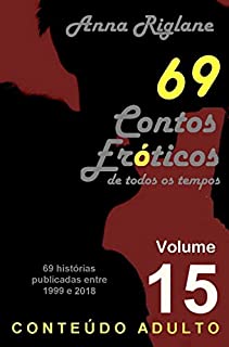 Livro 69 Contos Eróticos de todos os tempos - Vol 15