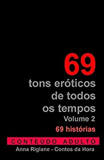 Livro 69 tons eróticos de todos os tempos - Volume 2 (Coletânea Contos Eróticos)