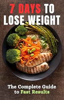 Livro 7 Days to Lose Weight: The Complete Guide to Fast Results: Transform Your Body and Health in Just One Week with Simple, Effective Strategies