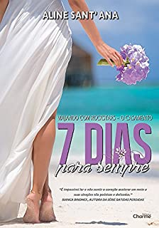 Livro 7 Dias Para Sempre: O Casamento - Volume 1.5 (Viajando com Rockstars)