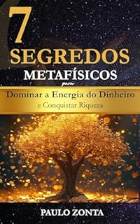 7 DIAS PARA UMA MENTE MILIONÁRIA: "Como Dominar a Energia do Dinheiro e Conquistar Riqueza"