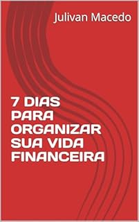7 DIAS PARA ORGANIZAR SUA VIDA FINANCEIRA