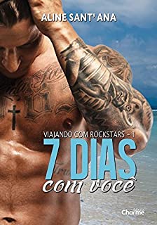 Livro 7 Dias Com Você (Viajando com Rockstars Livro 1)