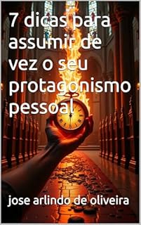 Livro 7 dicas para assumir de vez o seu protagonismo pessoal