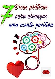 Livro 7 dicas práticas para alcançar uma mente positiva