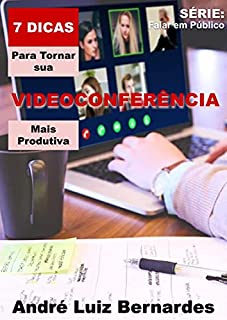 7 Dicas para Tornar sua Videoconferência mais Produtiva (FALAR EM PÚBLICO)