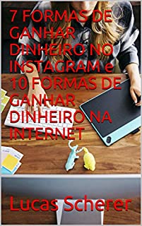Livro 7 FORMAS DE GANHAR DINHEIRO NO INSTAGRAM e 10 FORMAS DE GANHAR DINHEIRO NA INTERNET
