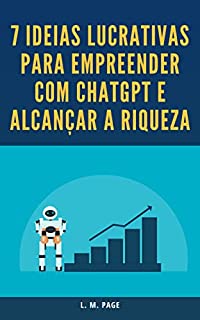 Livro 7 Ideias Lucrativas para Empreender com ChatGPT e Alcançar a Riqueza