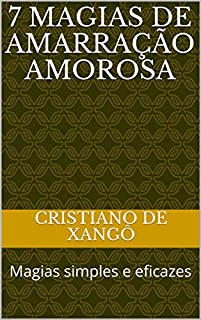 Livro 7 magias de amarração amorosa: Magias simples e eficazes