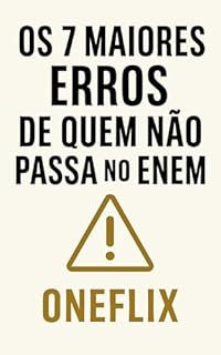 Livro Os 7 Maiores Erros de Quem Não Passa no ENEM: Evite as Armadilhas Cognitivas, Emocionais e Estratégicas que Sabotam sua Aprovação