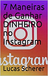 Livro 7 Maneiras de Ganhar DINHEIRO no Instagram