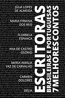 Livro 7 Melhores Contos - Escritoras Brasileiras e Portuguesas (7 melhores contos - especial Livro 5)