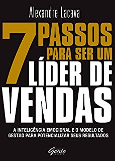 Livro 7 passos para ser um líder de vendas: A inteligência emocional e o modelo de gestão para potencializar seus resultados