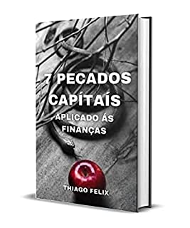 Livro 7 PECADOS CAPITAIS : aplicados às finanças