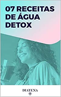 Livro 7 Receitas de água detox - Diatena (Diatena - Ebooks para ajudar a ter uma vida mais saudável e com bem-estar. Livro 6)